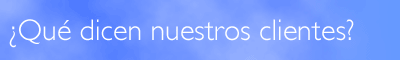 &iquest;Qu&eacute; dicen nuestros clientes?